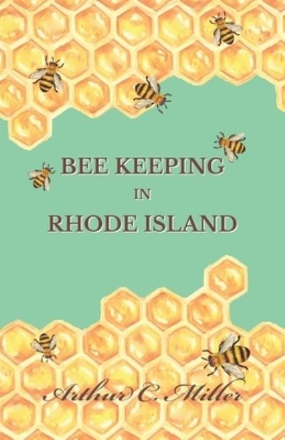 Cover for Arthur C Miller · How to Keep Bees Or; Bee Keeping in Rhode Island (Paperback Book) (2016)