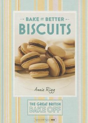 Cover for Annie Rigg · Great British Bake Off – Bake it Better (No.2): Biscuits (Hardcover Book) (2015)