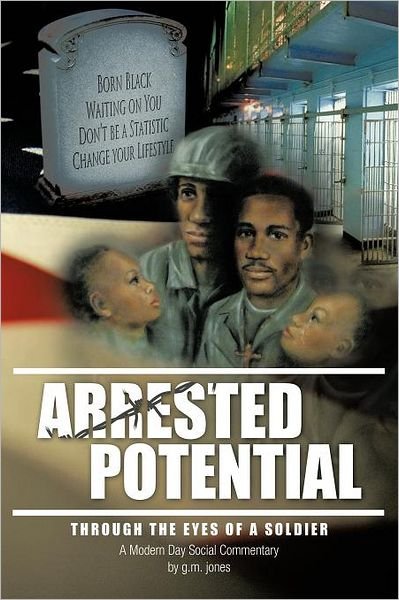 Cover for G M Jones · Arrested Potential: Through the Eyes of a Soldier (Pocketbok) (2012)