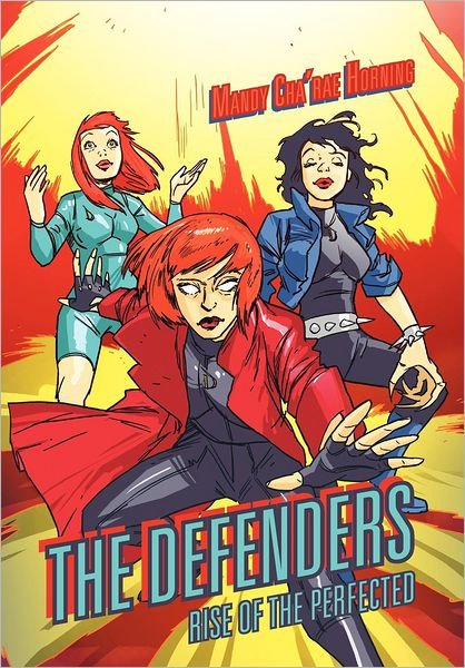 Cover for Mandy Cha'rae Horning · The Defenders: Rise of the Perfected (Hardcover Book) (2012)