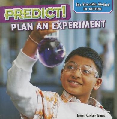 Predict!: Plan an Experiment - Emma Carlson Berne - Books - PowerKids Press - 9781477729274 - 2015