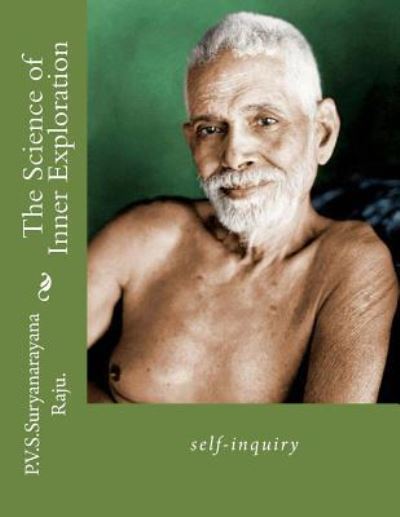 Cover for Mr P V S Suryanarayana Raju Raju · The Science of Inner Exploration: Self-inquiry (Paperback Book) (2012)