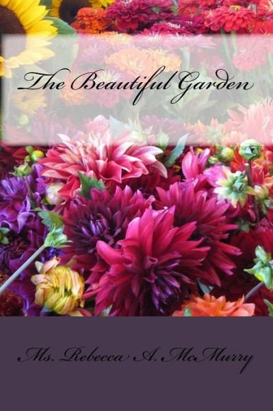 Cover for Ms Rebecca a Mcmurry · The Beautiful Garden (Paperback Bog) (2012)