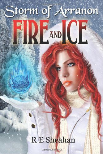 Cover for R E Sheahan · Storm of Arranon: Fire and Ice (Volume 2) (Paperback Book) [First edition] (2013)