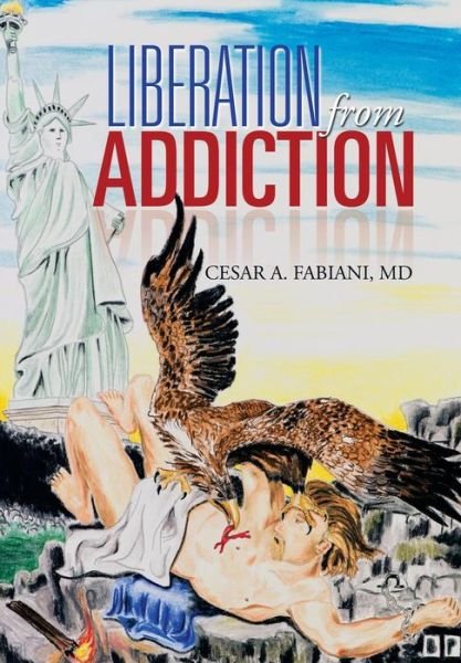 Cover for Cesar A. Fabiani Md · Liberation from Addiction (Hardcover Book) [Multilingual edition] (2013)