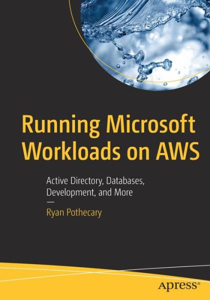 Cover for Ryan Pothecary · Running Microsoft Workloads on AWS: Active Directory, Databases, Development, and More (Paperback Book) [1st edition] (2021)