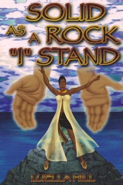 Cover for Luella Hill · Solid As a Rock I Stand (Pocketbok) [Reprint edition] (2013)
