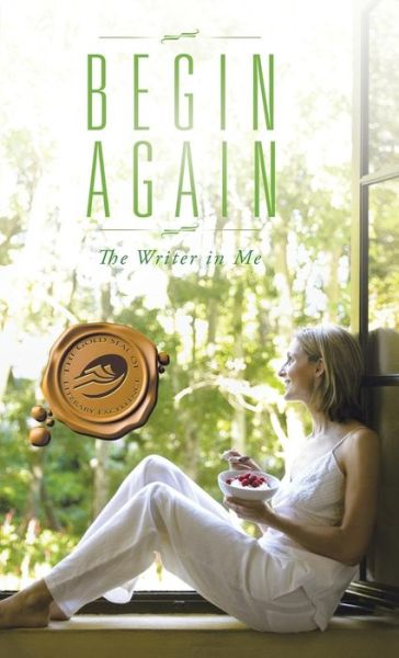 Begin Again - The Writer in Me - Books - Trafford Publishing - 9781490755274 - March 19, 2015