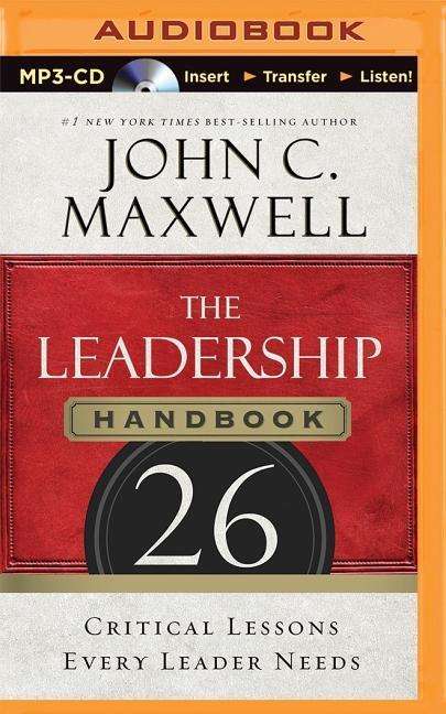 Cover for John C Maxwell · The Leadership Handbook: 26 Critical Lessons Every Leader Needs (MP3-CD) (2015)