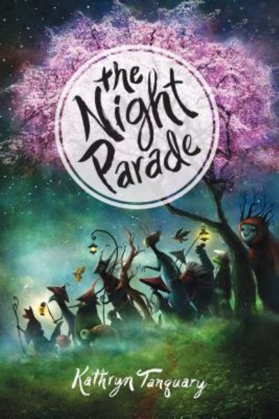 Cover for Kathryn Tanquary · The Night Parade (Book) (2017)