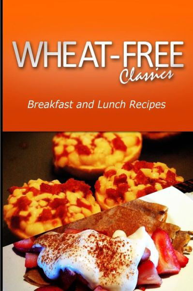 Cover for Wheat Free Classics Compilations · Wheat-free Classics - Breakfast and Lunch Recipes (Paperback Bog) (2013)