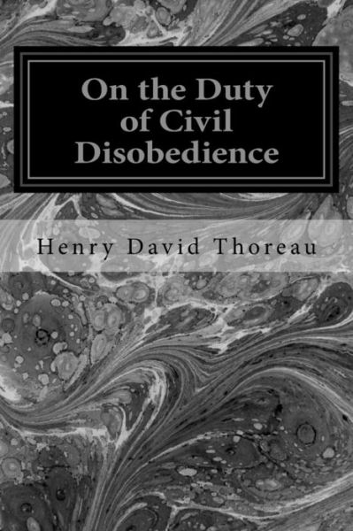 On the Duty of Civil Disobedience - Henry David Thoreau - Książki - Createspace - 9781495987274 - 18 lutego 2014