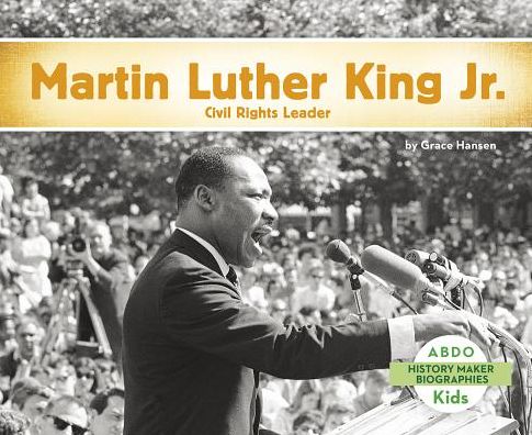 Martin Luther King, Jr.: Civil Rights Leader - History Maker Bios (Lerner) - Grace Hansen - Books - Capstone Classroom - 9781496612274 - 2017