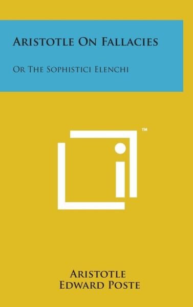 Cover for Aristotle · Aristotle on Fallacies: or the Sophistici Elenchi (Inbunden Bok) (2014)