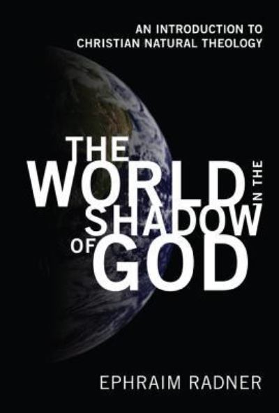 Cover for Ephraim Radner · The World in the Shadow of God (Hardcover Book) (2010)