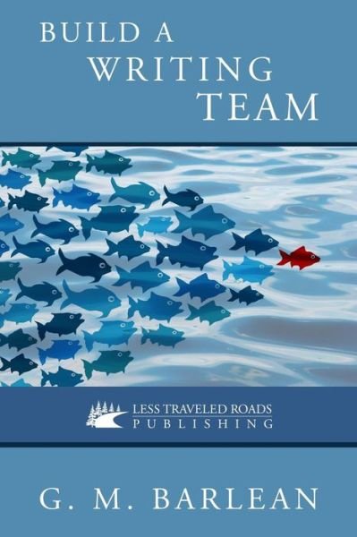 Cover for G M Barlean · Build a Writing Team (Paperback Book) (2014)