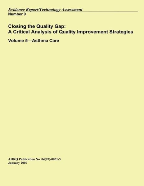 Cover for U S Department of Healt Human Services · Closing the Quality Gap: a Critical Analysis of Quality Improvement Strategies: Volume 5?asthma Care (Paperback Book) (2014)