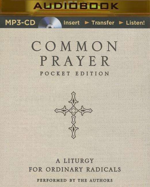 Common Prayer Pocket Edition: a Liturgy for Ordinary Radicals - Shane Claiborne - Music - Zondervan on Brilliance Audio - 9781501213274 - January 6, 2015