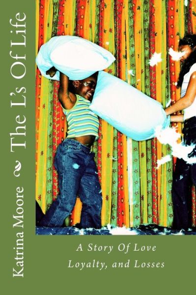 Cover for Katrina Moore · The L's of Life: a Story of Love, Loyalty, and Losses (Pocketbok) (2014)