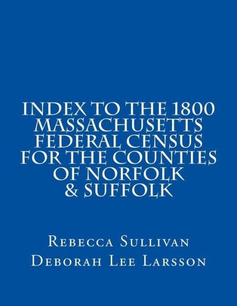 Cover for Rebecca Sullivan · Index to the 1800 Massachusetts Federal Census for the Counties of Norfolk &amp; Suffolk (Paperback Book) (2014)