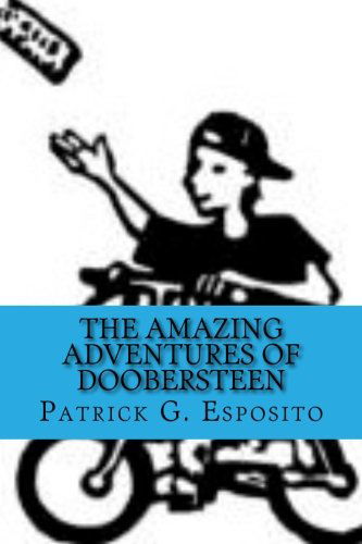 The Amazing Adventures of Doobersteen - Patrick Esposito - Livres - CreateSpace Independent Publishing Platf - 9781503178274 - 10 novembre 2014