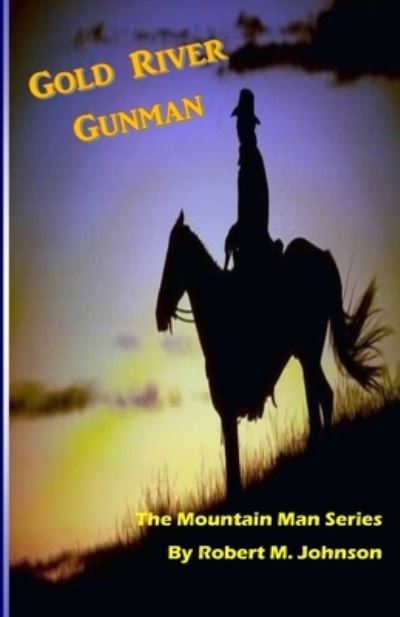 Cover for Robert M Johnson · Gold River Gunman (Paperback Book) (2014)