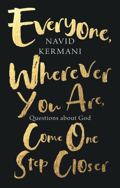 Cover for Navid Kermani · Everyone, Wherever You Are, Come One Step Closer: Questions about God (Inbunden Bok) (2023)