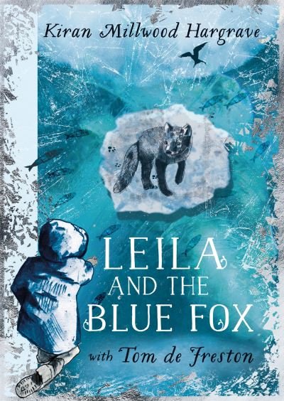 Cover for Kiran Millwood Hargrave · Leila and the Blue Fox: Winner of the Wainwright Children’s Prize 2023 (Hardcover Book) (2022)
