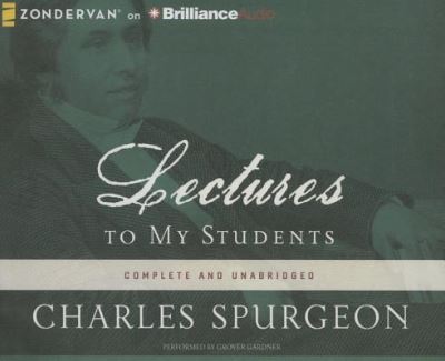 Lectures to My Students - Charles H. Spurgeon - Musique - Zondervan on Brilliance Audio - 9781511366274 - 9 février 2016