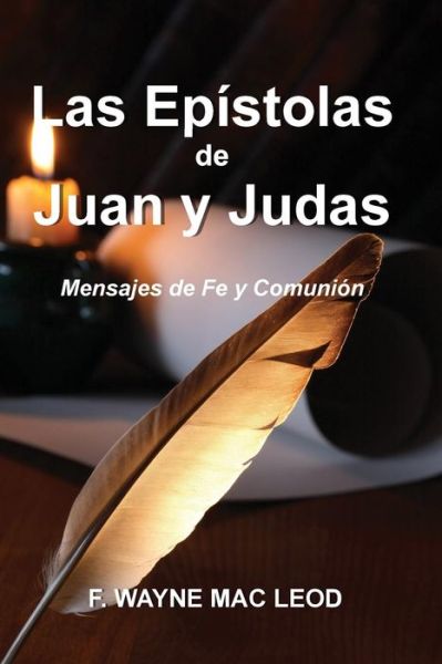 Cover for F Wayne Mac Leod · Las Epistolas De Juan Y Judas: Mensajes De Fe Y Comunion (Paperback Book) (2015)