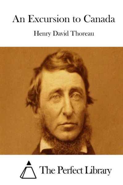 An Excursion to Canada - Henry David Thoreau - Books - Createspace - 9781512129274 - May 9, 2015