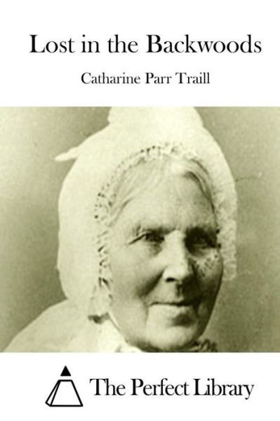 Lost in the Backwoods - Catharine Parr Traill - Boeken - Createspace - 9781512158274 - 11 mei 2015