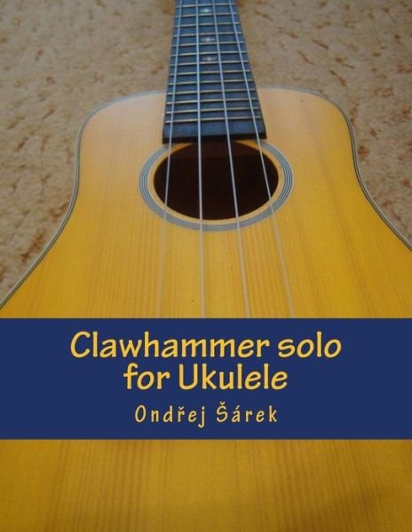 Cover for Ondrej Sarek · Clawhammer Solo for Ukulele (Pocketbok) (2015)