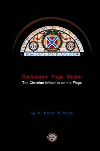 Cover for H Rondel Rumburg · Confederate Flags Matter: the Christian Influence on the Flags (Paperback Bog) (2015)