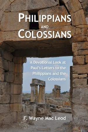 Cover for F Wayne Mac Leod · Philippians and Colossians: a Devotional Look at Paul's Letters to the Philippians and the Colossians (Paperback Book) (2015)