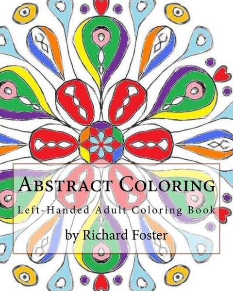 Cover for Richard Foster · Abstract Coloring: Left-handed Adult Coloring Book (Paperback Book) (2015)