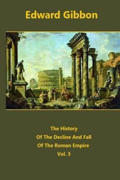 Cover for Edward Gibbon · The History Of The Decline And Fall Of The Roman Empire volume 3 (Taschenbuch) (2015)