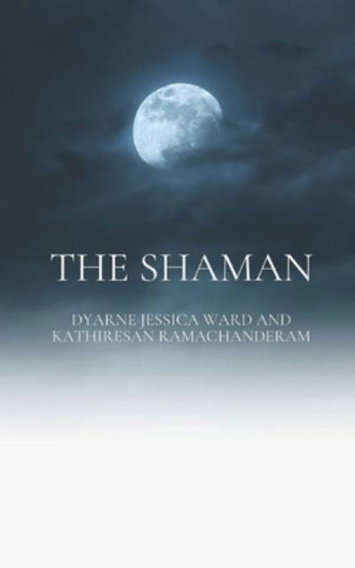 Cover for Dyarne Jessica Ward · The Shaman (Paperback Book) (2016)