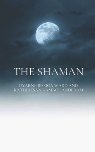 Cover for Dyarne Jessica Ward · The Shaman (Taschenbuch) (2016)