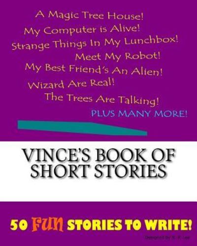 Vince's Book Of Short Stories - K P Lee - Książki - Createspace Independent Publishing Platf - 9781522863274 - 1 grudnia 2015