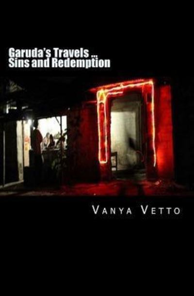 Cover for Vanya Vetto · Garuda's Travels ... Sins and Redemption (Paperback Book) (2016)