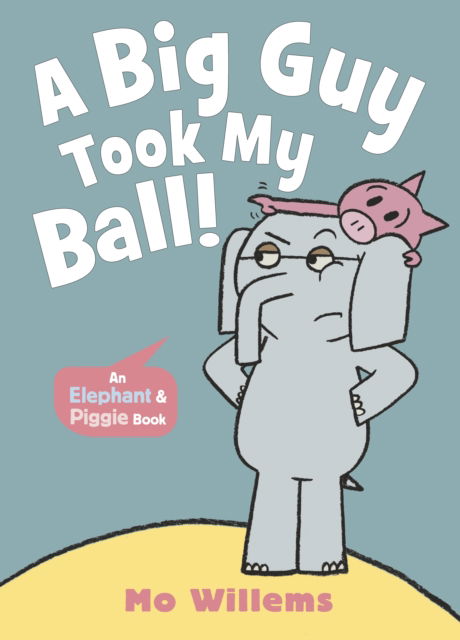 Cover for Mo Willems · A Big Guy Took My Ball! - Elephant and Piggie (Paperback Book) (2025)