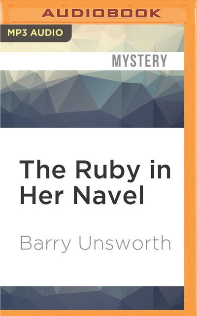 Cover for Barry Unsworth · Ruby in Her Navel, The (MP3-CD) (2016)
