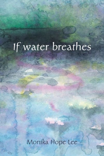 Cover for Monika Hope Lee · If water breathes (Paperback Book) (2019)