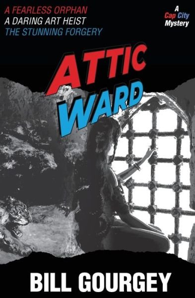 Attic Ward - Bill Gourgey - Książki - Createspace Independent Publishing Platf - 9781533485274 - 20 października 2016