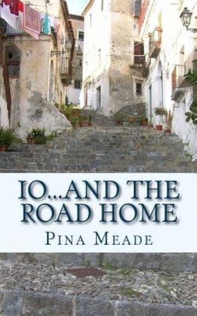 Cover for Pina Meade · Io...and the Road Home (Paperback Bog) (2016)