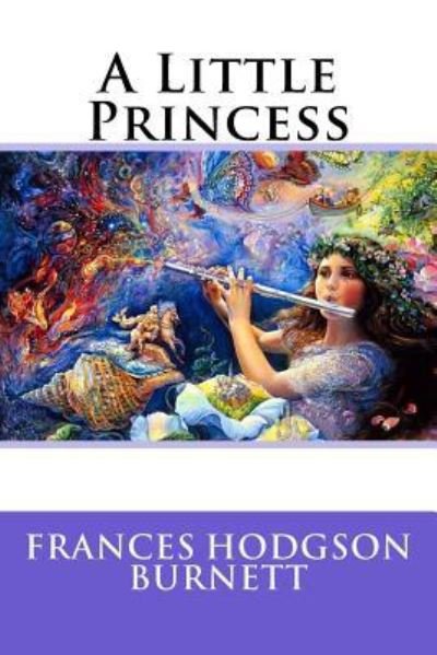 A Little Princess - Frances Hodgson Burnett - Böcker - Createspace Independent Publishing Platf - 9781535340274 - 18 juli 2016