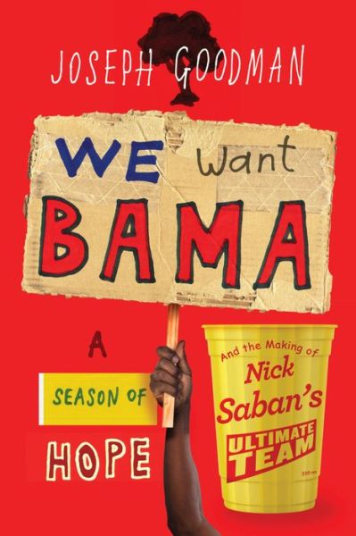 We Want Bama: A Season of Hope and the Making of Nick Saban's "Ultimate Team" - Joseph Goodman - Livros - Little, Brown & Company - 9781538716274 - 8 de dezembro de 2022