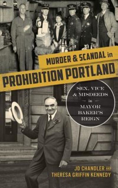 Cover for J D Chandler · Murder &amp; Scandal in Prohibition Portland (Hardcover bog) (2016)