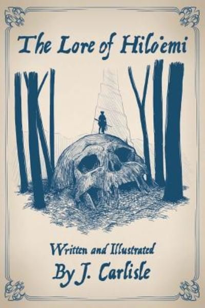 Cover for J Carlisle · The Lore of Hilo'emi (Paperback Book) (2017)